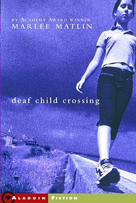 Book cover of Deaf Child Crossing by Marlee Matlin