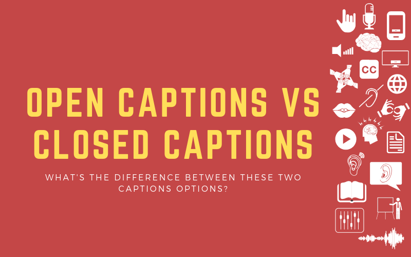 Open Captions vs Closed Captions What s the Difference