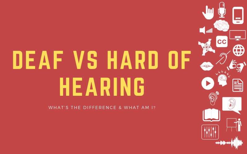 Deaf Vs Hard Of Hearing What S The Difference What Am I