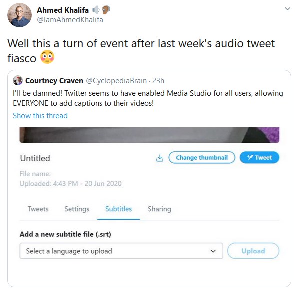 Screenshot of Ahmed' retweeted comment of another person's tweet who written "I'll be damned! Twitter seems to have enabled Media Studio for all users, allowing EVERYONE to add captions to their videos!. Ahmed's tweet "Well this a turn of event after last week's audio tweet fiasco [suprised face emoji]"
