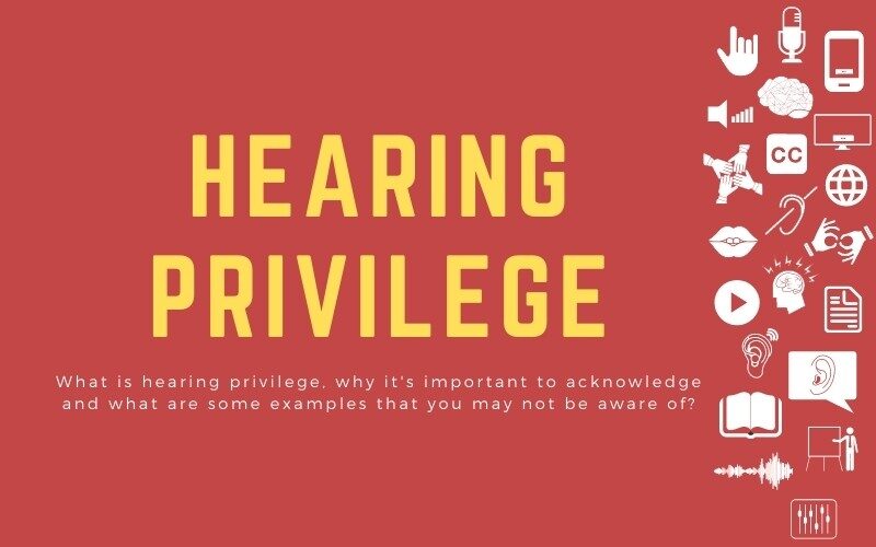 Post image with the title: 'Hearing Privilege: What is hearing privilege, why it's important to acknowledge and what are some examples that you may not be aware of?'